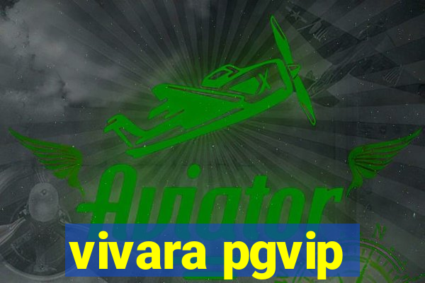 vivara pgvip